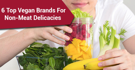 6 Top Vegan Brands For Non-Meat Delicacies