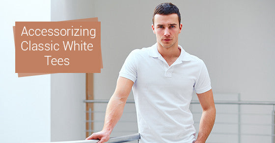 Accessorizing Classic White Tees