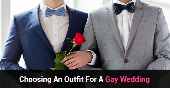 Choosing An Outfit For A Gay Wedding