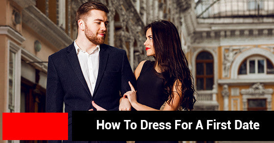 How To Dress For A First Date