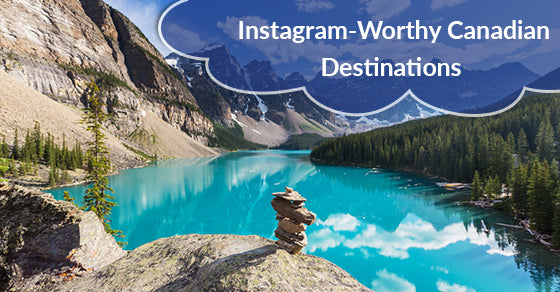 5 Instagram-Worthy Canadian Destinations